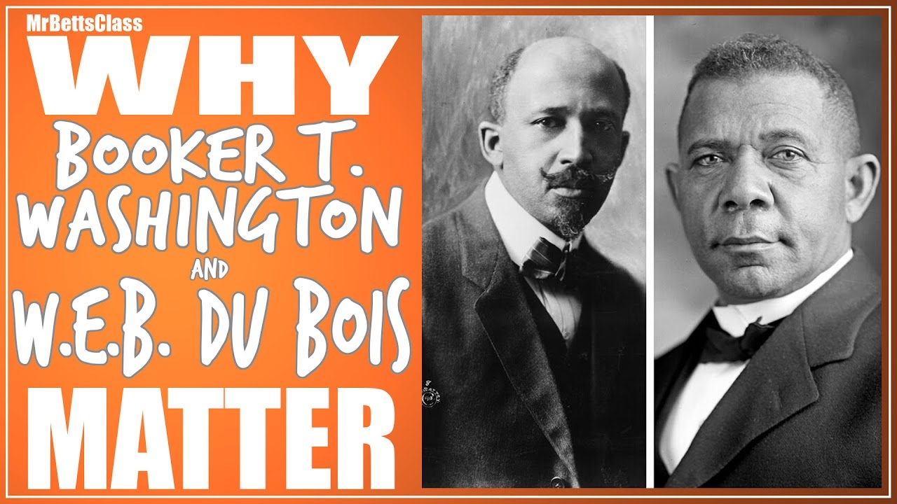Why Booker T. Washington and W.E.B. Du Bois Matter - @MrBettsClass
