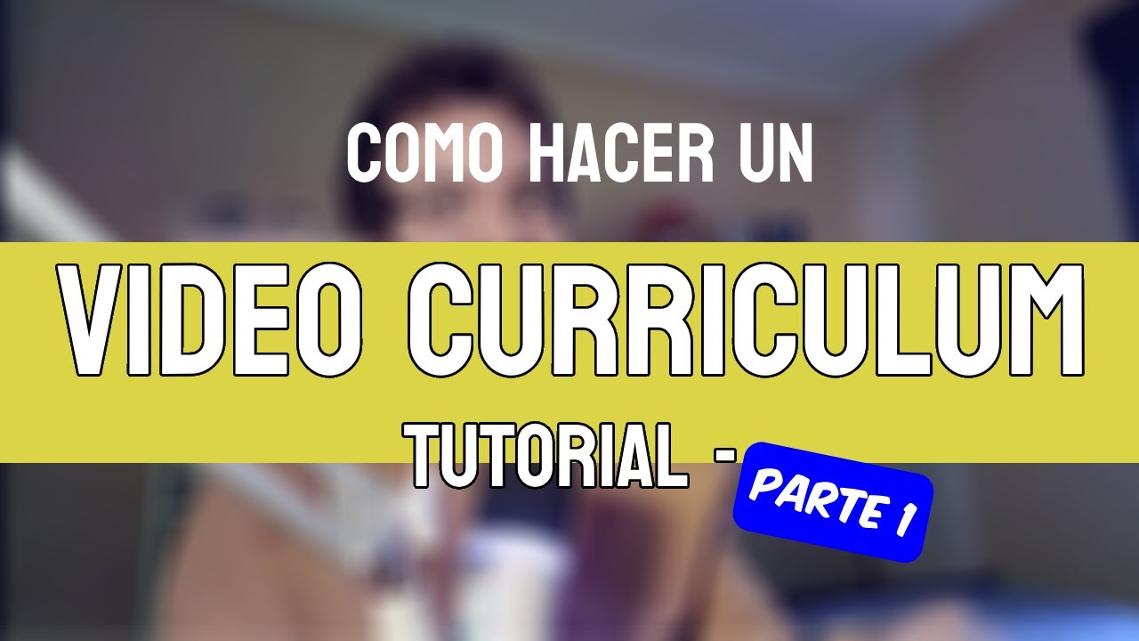 ¿Cómo hacer un VIDEO Curriculum Vitae? - Tutorial PARTE1