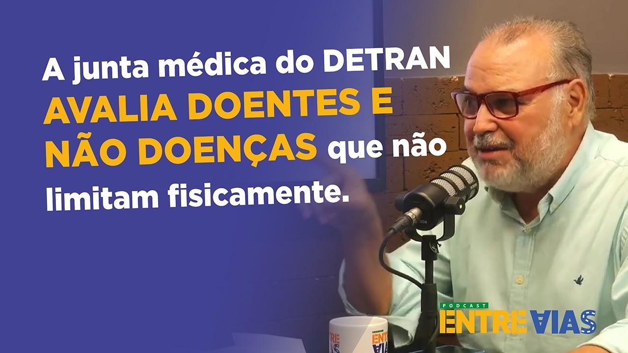 A junta médica do DETRAN avalia doentes e não doenças que não limitam fisicamente