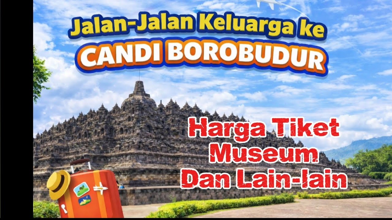 Liburan Keluarga ke Candi Borobudur + Info Harga Tiket & Museum! #CandiBorobudur #LiburanKeluarga