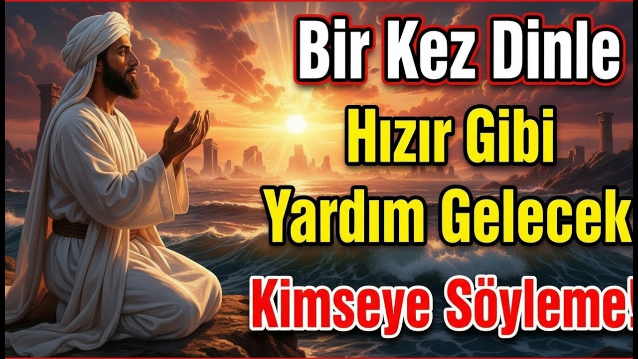 Kimseye söyleme! Bu dua Hızır gibi yetişir… Sadece dinle ve içten Amin de!