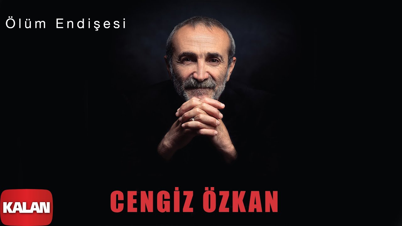Cengiz Özkan - Ölüm Endişesi [ Single © 2020 Kalan Müzik ]