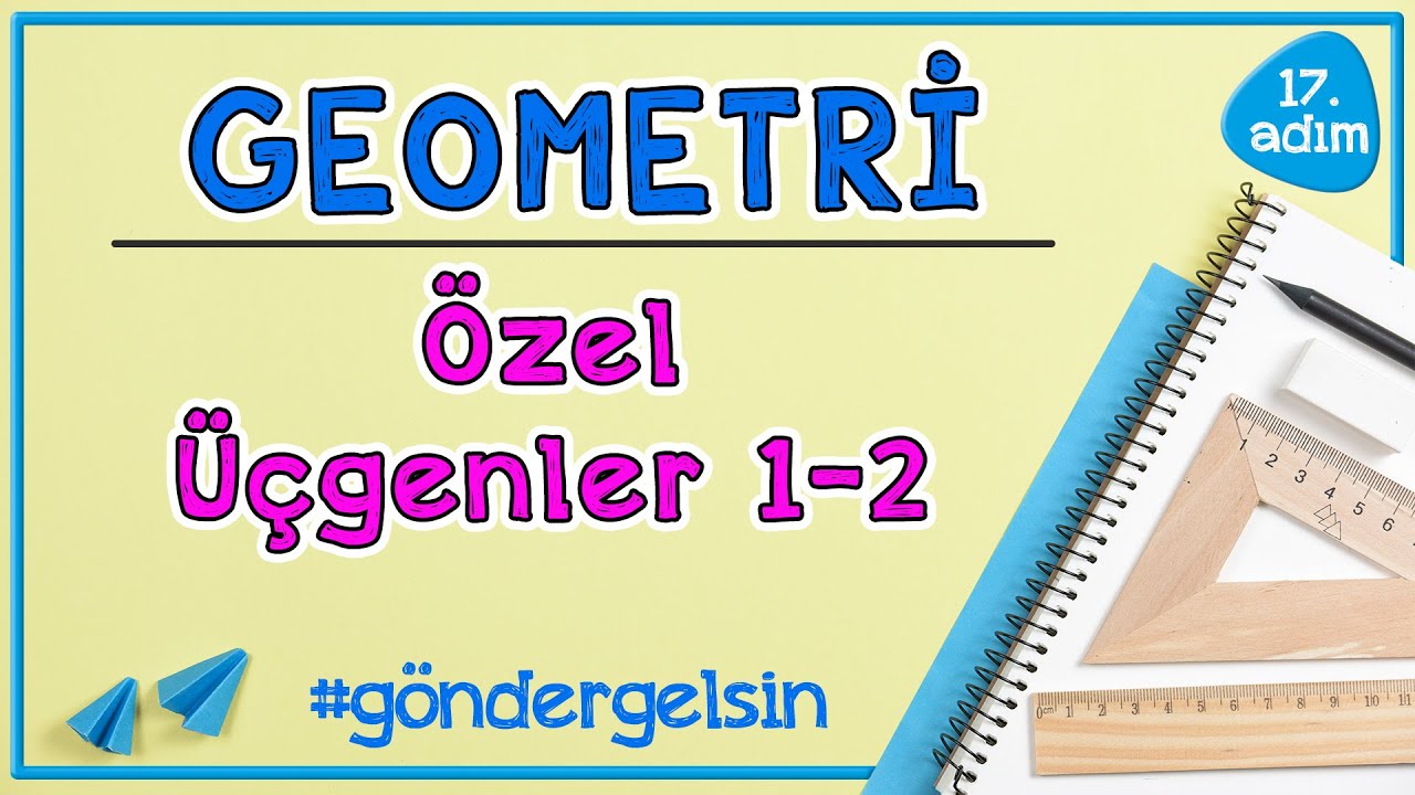 Özel Üçgenler |  GEOMETRİ | 17.adım | #göndergelsin  | Rehber Matematik #geometri