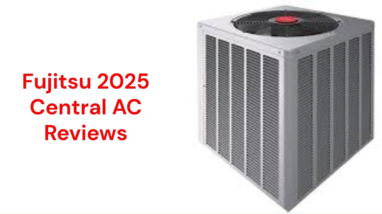 HvacRepairGuy 2025 Fujitsu Brand Central AC Reviews