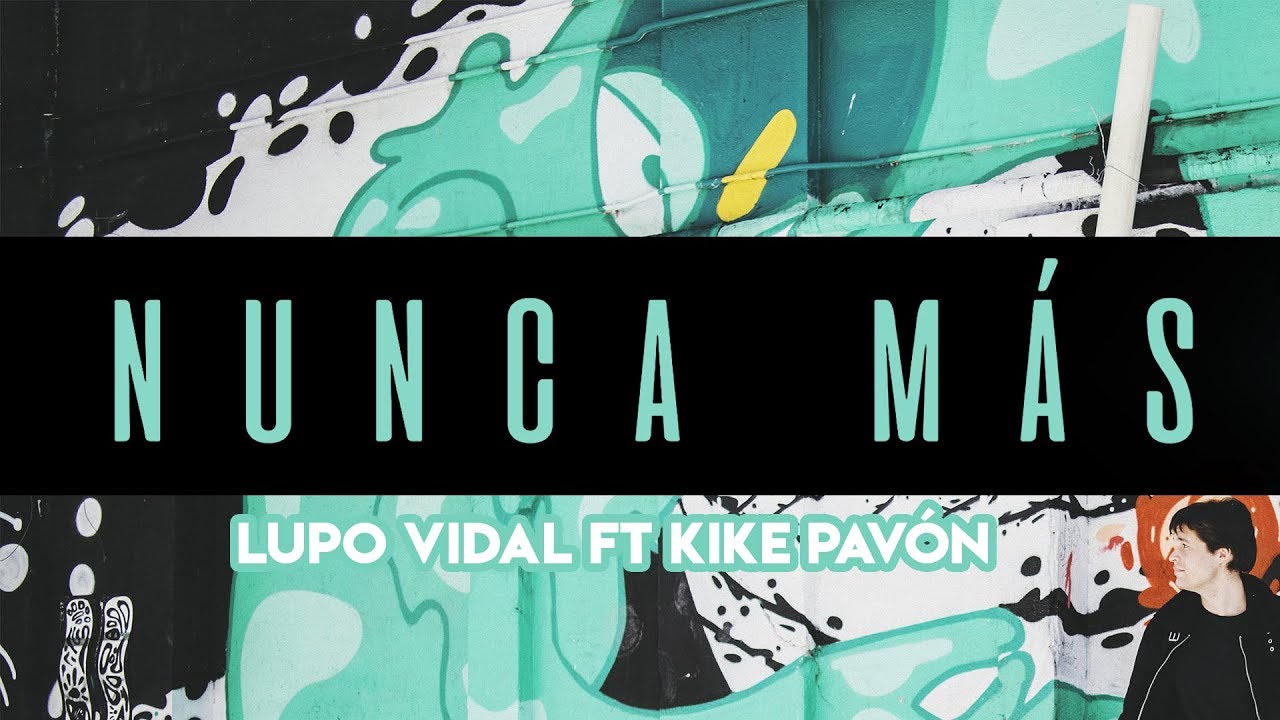 Nunca M&aacute;s - Lupo Vidal Ft. Kike Pav&oacute;n (V&iacute;deo Oficial)