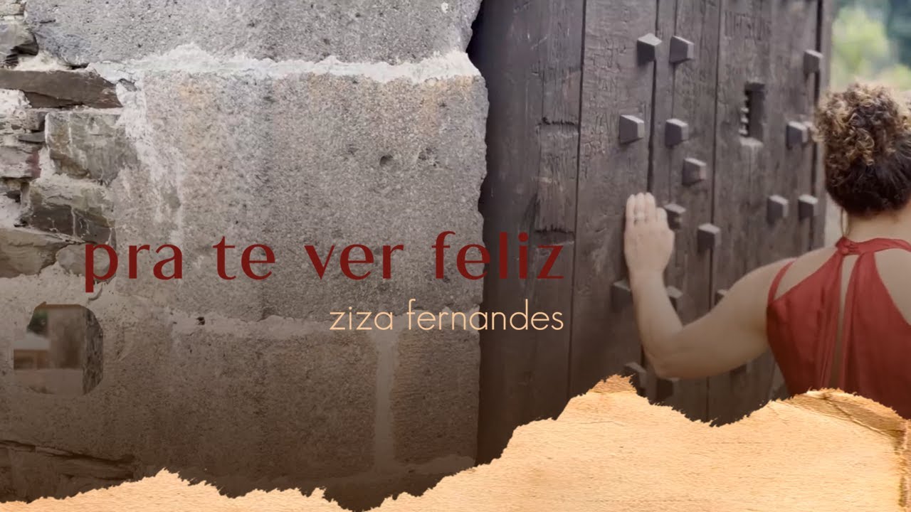 Ziza Fernandes | Pra te ver feliz (Video Oficial)