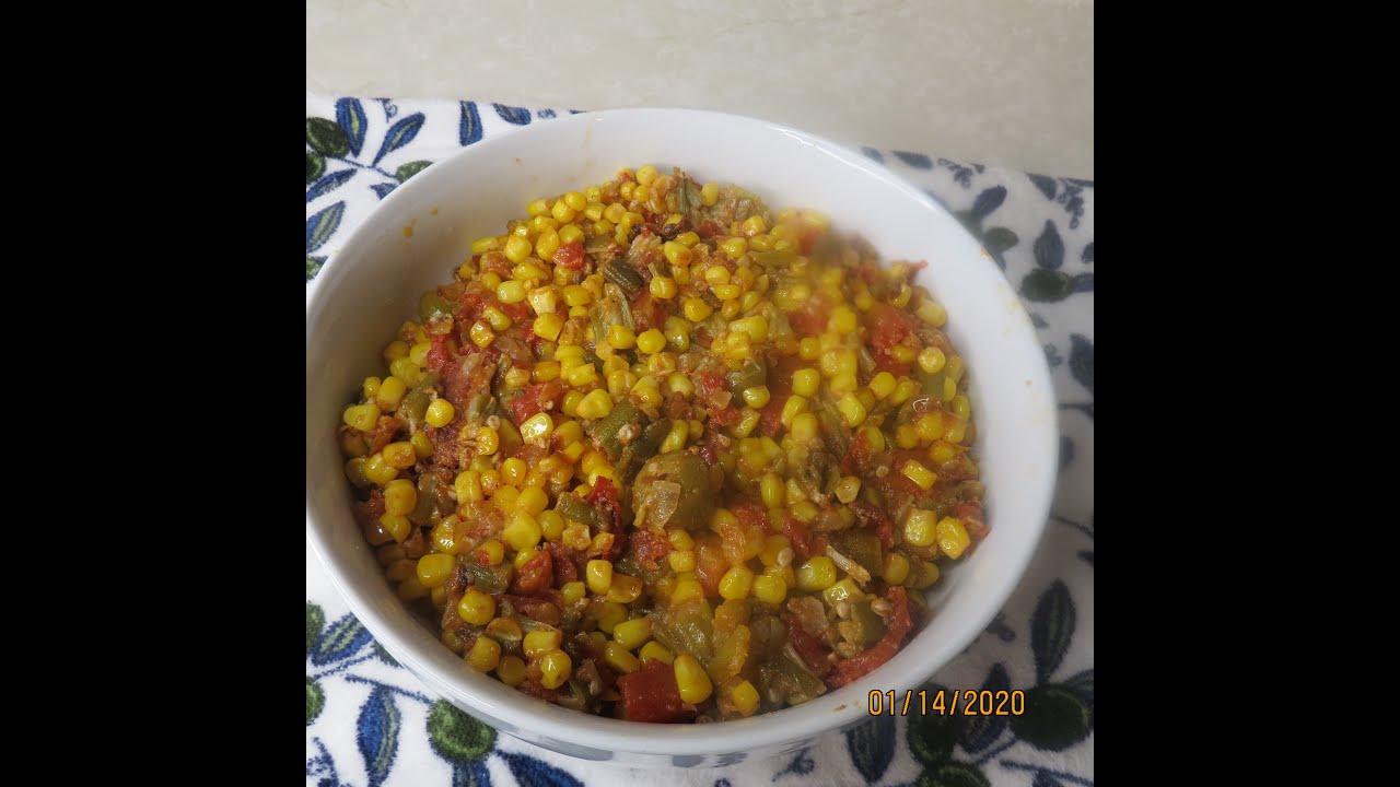OKRA CORN AND TOMATOES-subscriber request