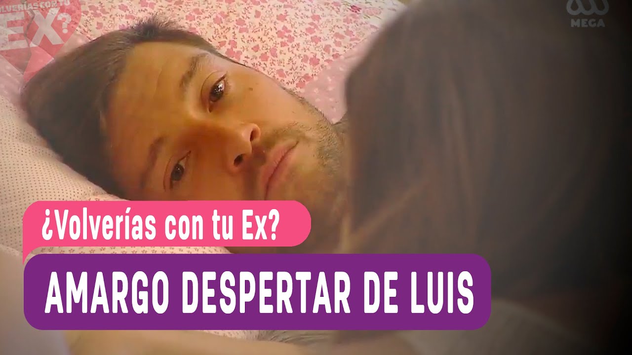 ¿Volverías con tu Ex? -  Amargo despertar de Luis / Capítulo 77