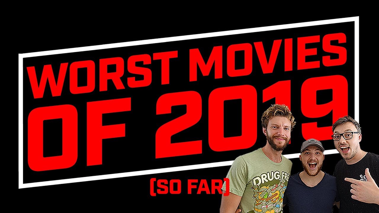 Worst Movies of 2019 (So Far)