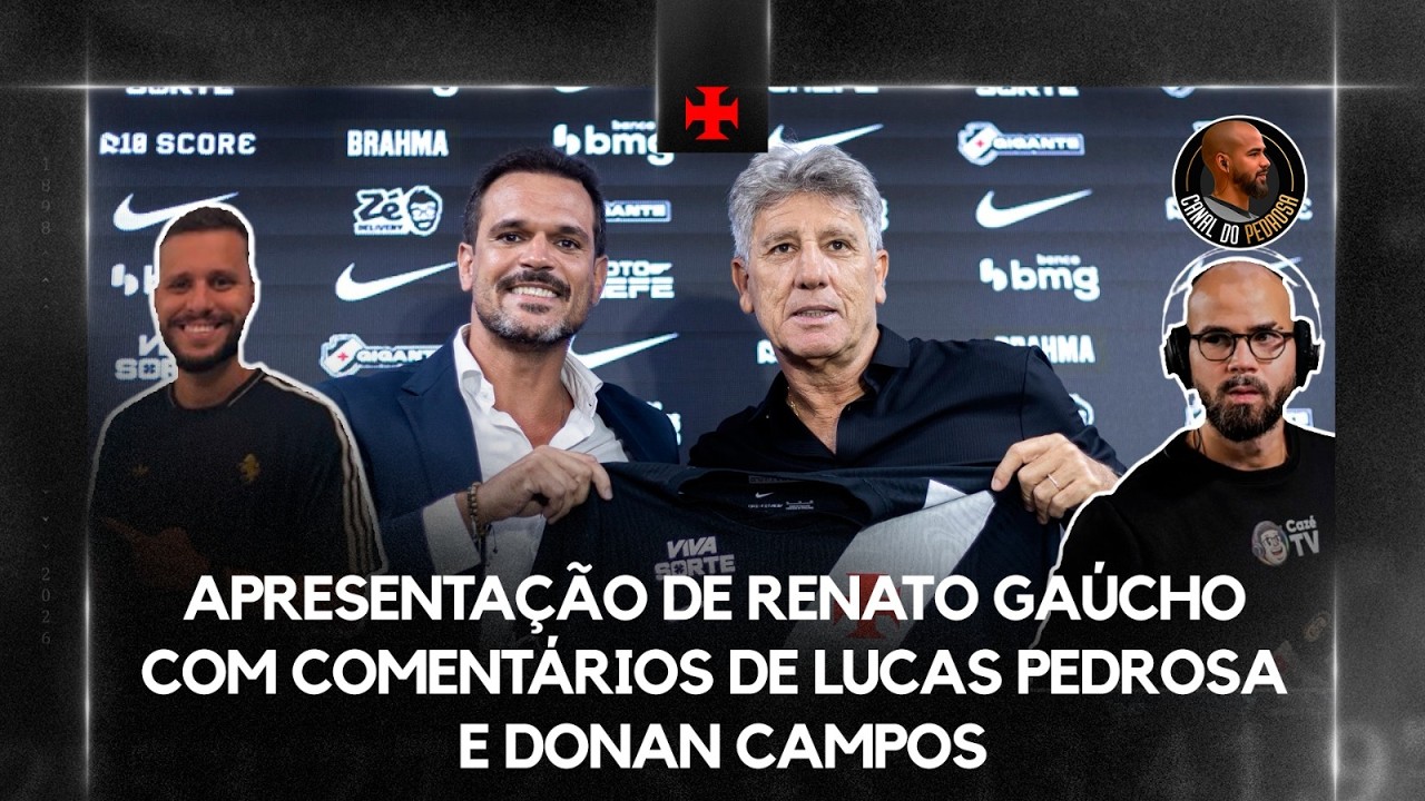 APRESENTAÇÃO RENATO GAÚCHO NO VASCO: LUCAS PEDROSA E DONAN CAMPOS NOS COMENTÁRIOS | ÍNTEGRA