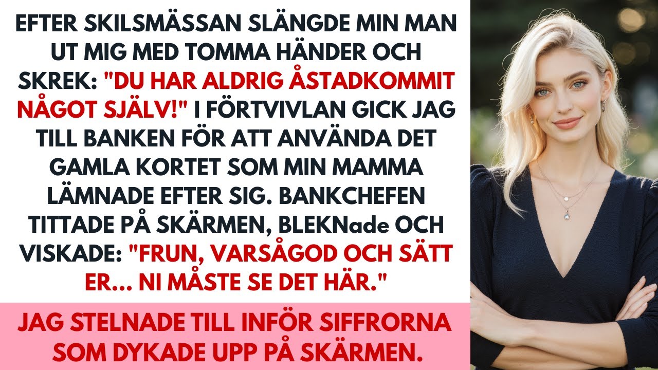 Min man kastade ut mig och jag använde mammas gamla kort. Bankchefen stelnade när de såg det.