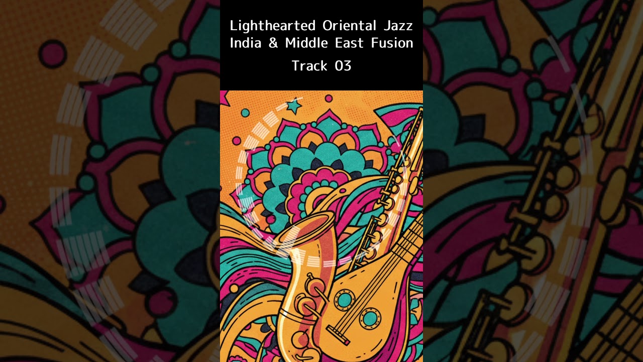 (AI Music) Lighthearted Oriental Jazz BGM: India & Middle East Fusion [Short ver.] 