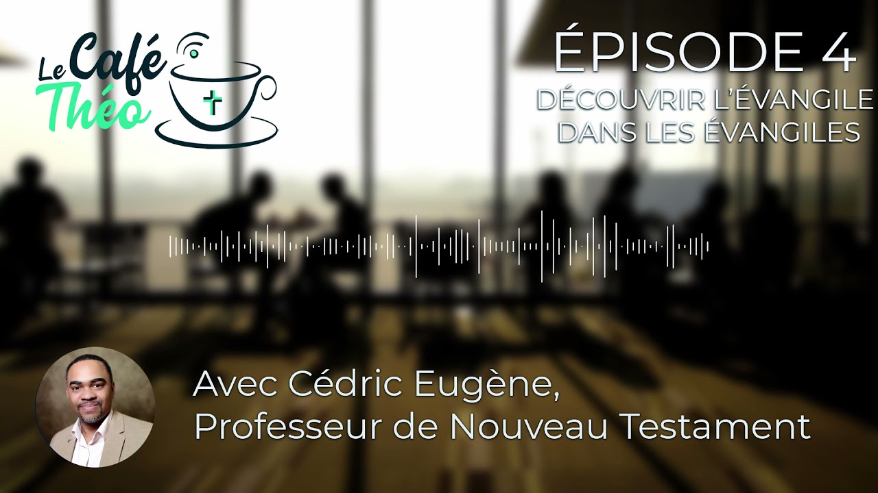 Le Café Théo #4 : Découvrir l'Évangile dans les Évangiles, avec Cédric Eugène