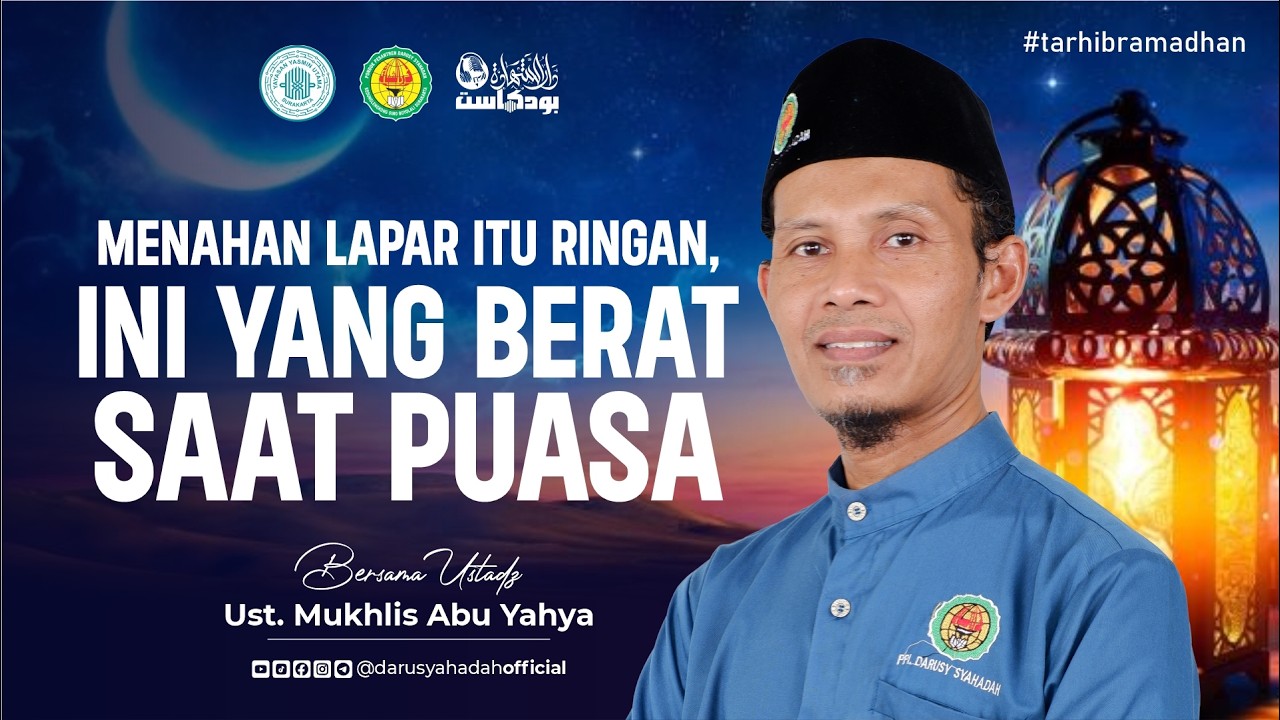 MENAHAN LAPAR ITU RINGAN, YANG BERAT SAAT PUASA INI! | Pondok Darusy Syahadah