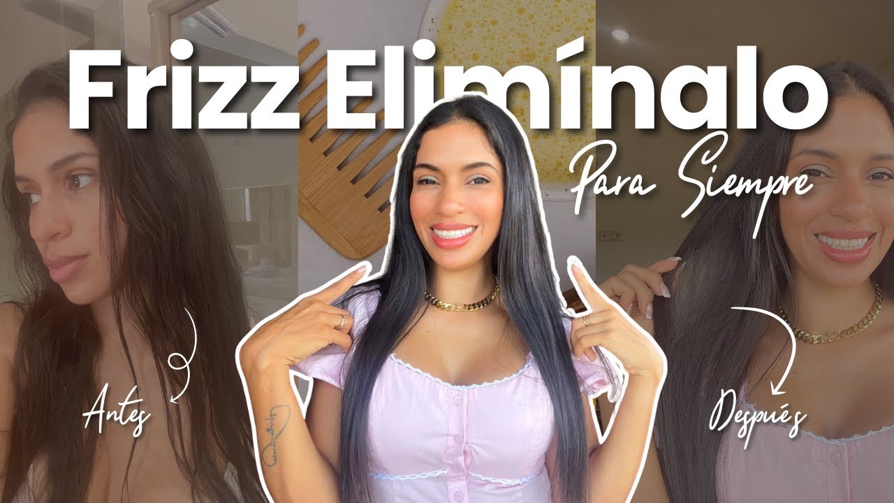 Cómo Eliminar el Frizz de tu Cabello para Siempre