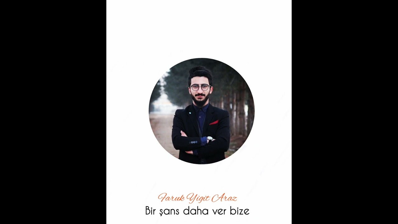 Faruk Yiğit Araz - Bir Şans Daha Ver Bize