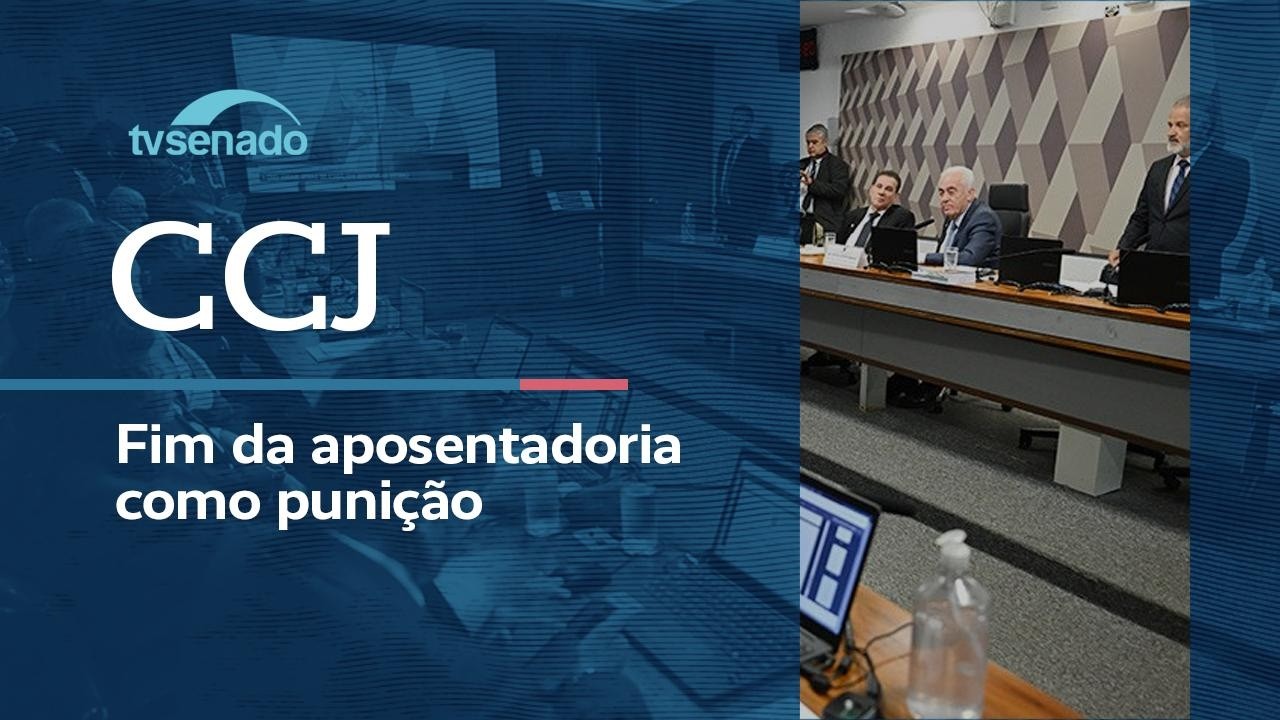 CCJ debate fim da aposentadoria compuls&oacute;ria como puni&ccedil;&atilde;o &ndash; 7/4/26