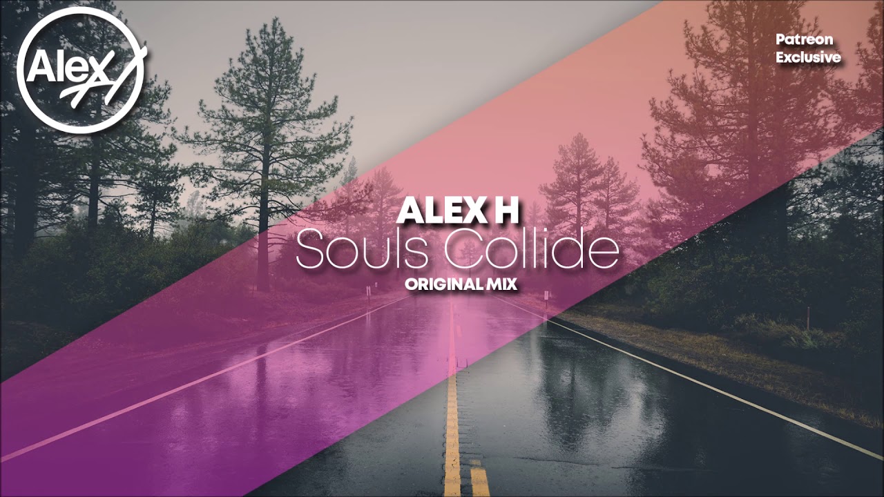 Alex H - Souls Collide (Original Mix) *Patreon Exclusive*