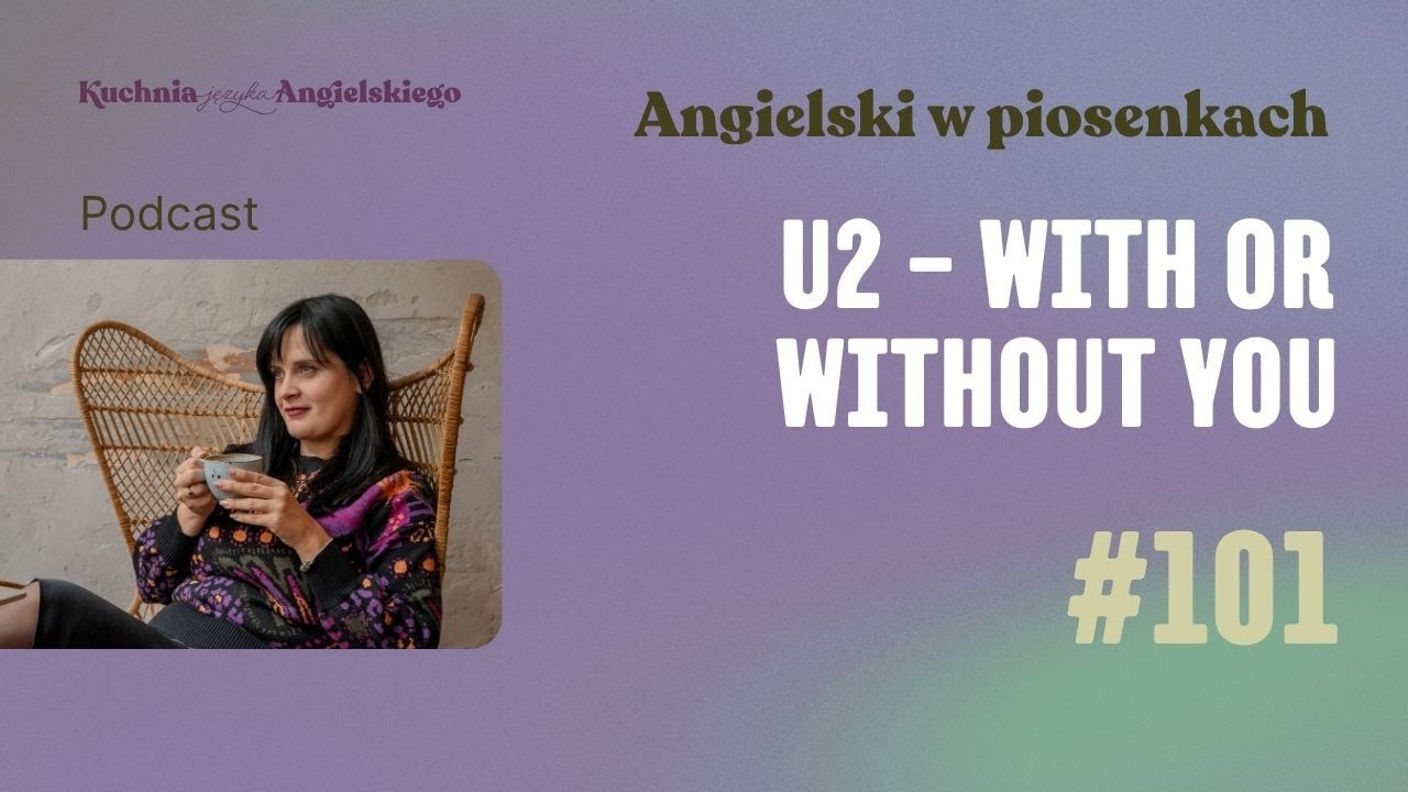 Angielski w piosenkach 101. U2 - With Or Without