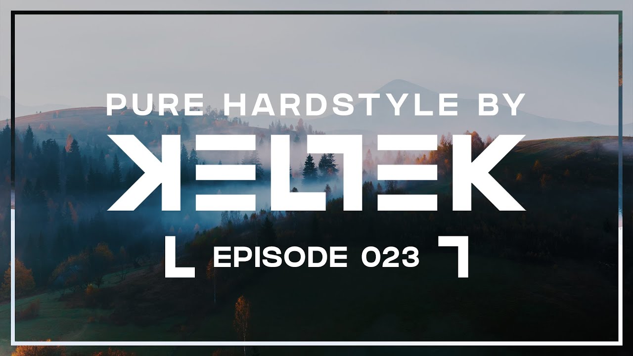 KELTEK Presents Pure Hardstyle | Episode 023