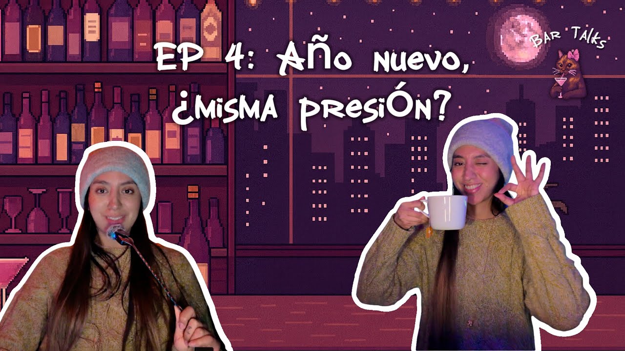 Año nuevo, ¿misma presión? | BAR TALKS W MAXINE | Episode #4