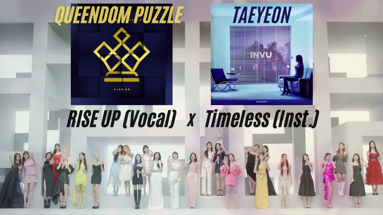 QUEENDOM PUZZLE - RISE UP (TAEYEON - Timeless / Mashup)