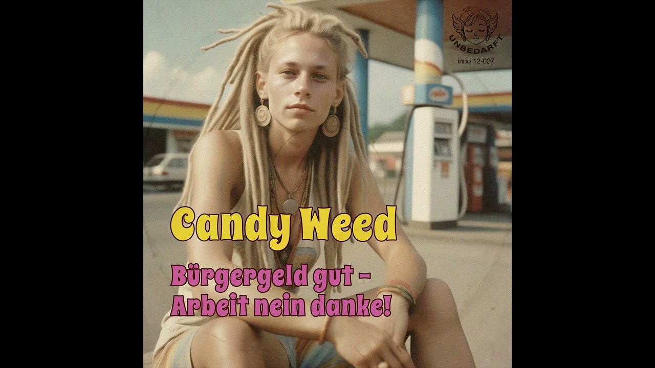 Candy Weed - Bürgergeld gut, Arbeit nein danke! (german reggae schlager, more ganja, less work)