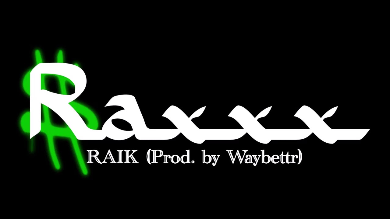 RAIK - Raxxx (Prod. by Waybettr)