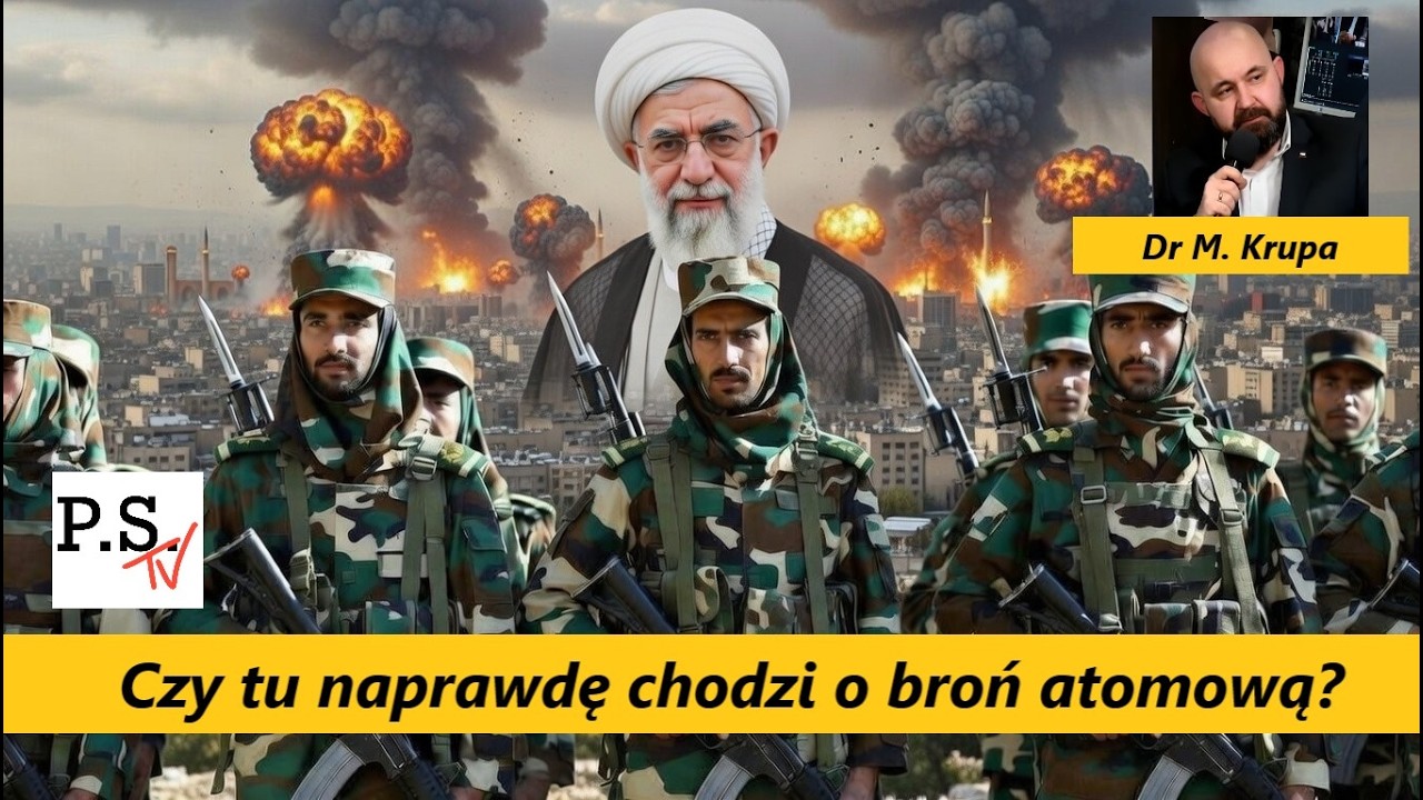 Czy tu naprawdę chodzi o broń atomową? Atak na Iran komentuje Dr M. Krupa