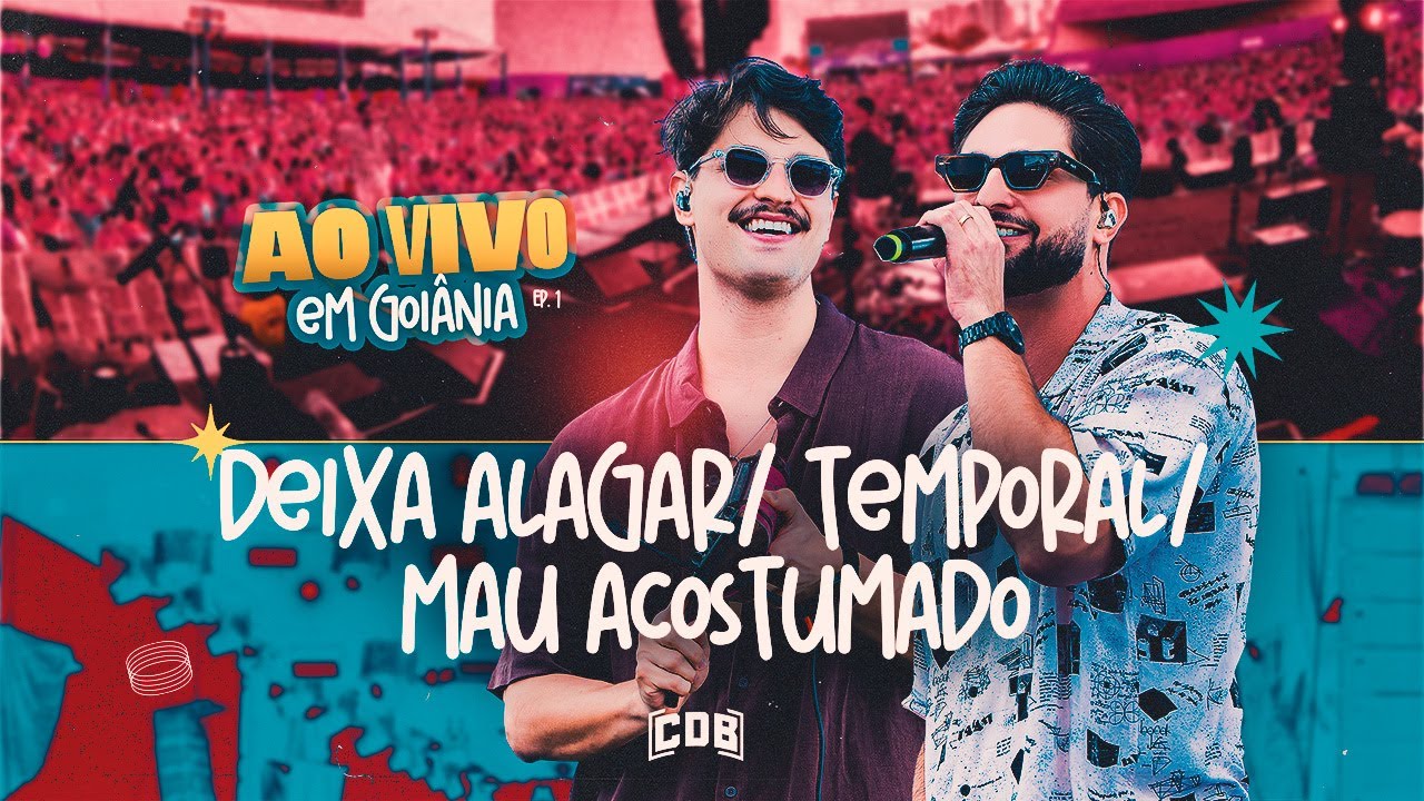 CDB -  Deixa Alagar/Temporal/Mau Acostumado  [ DVD Ao Vivo em Goiânia]