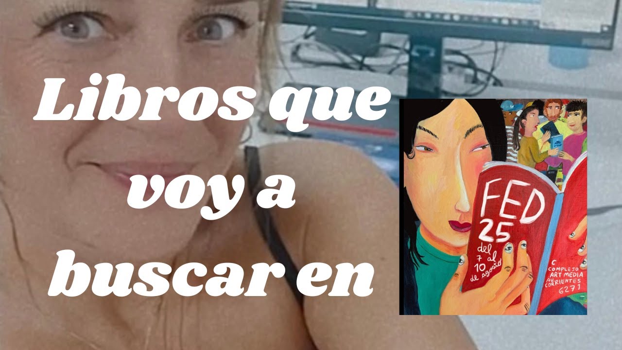LIBROS QUE VOY A BUSCAR EN LA FED&acute;2025 / FERIA DE EDITORES