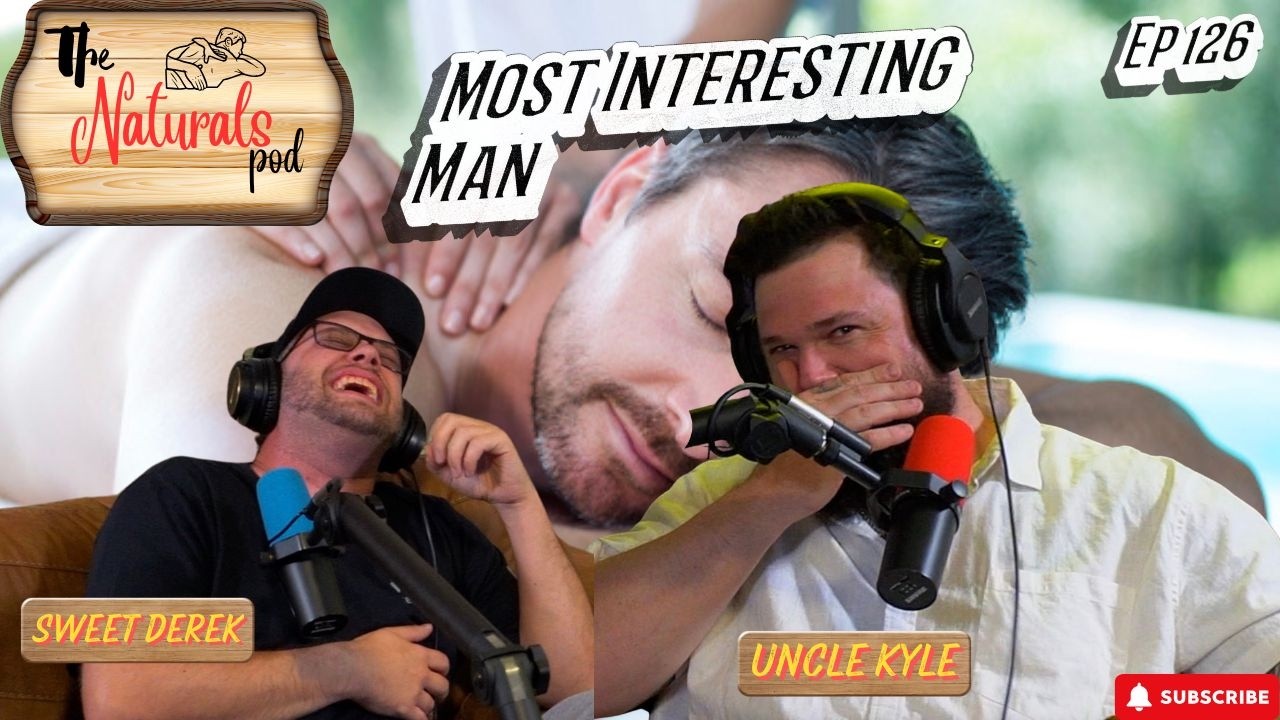 Most Interesting Man | The Naturals Podcast | Ep 126