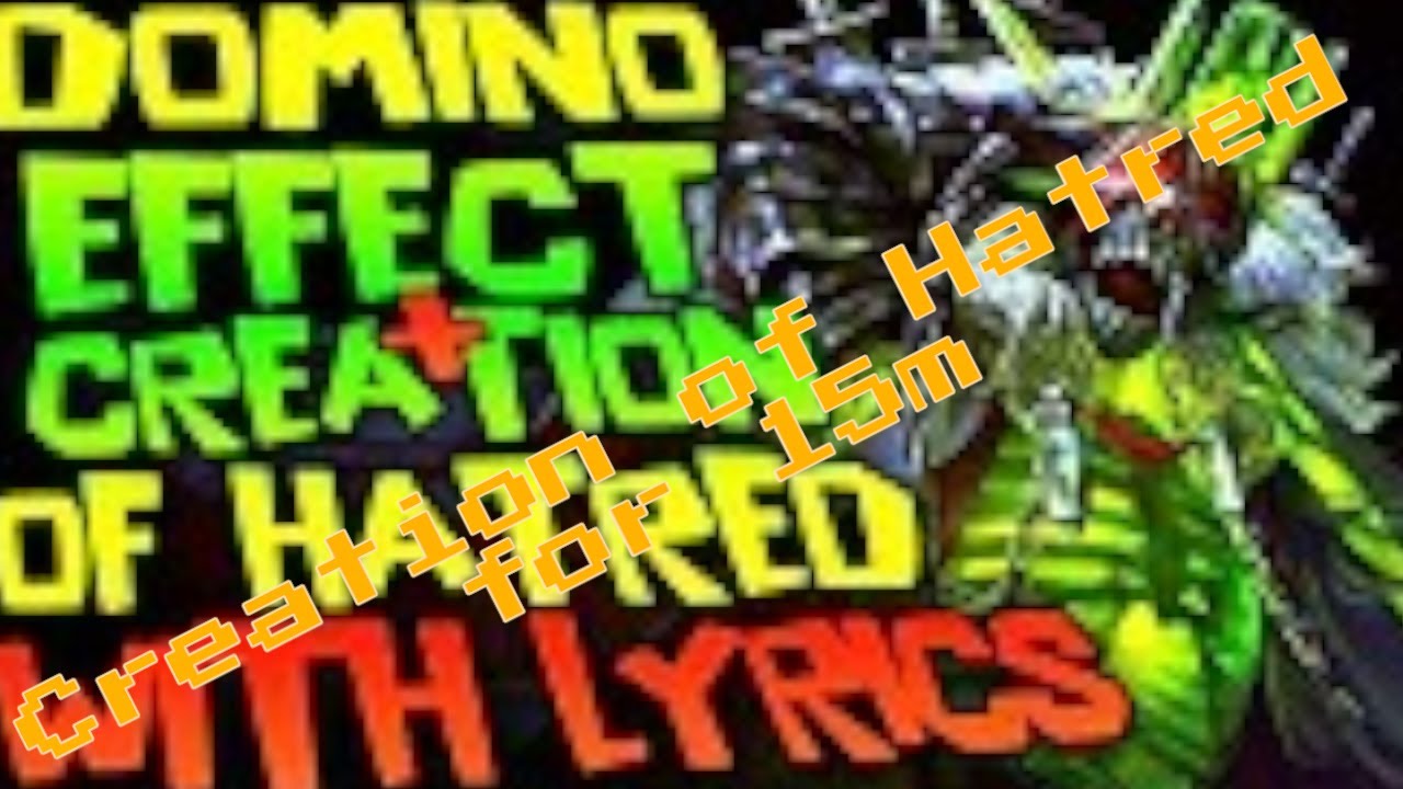 Creation of Hatred with Lyrics: 15 minutes