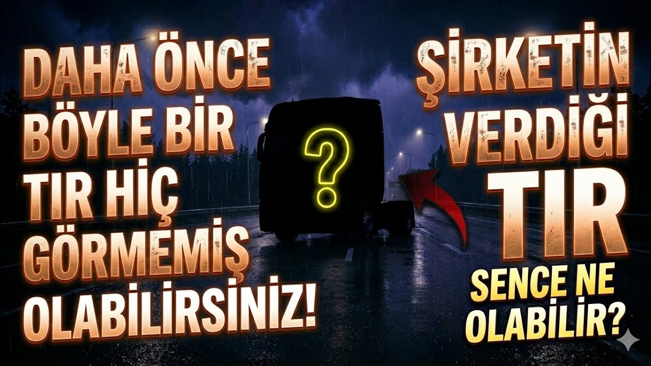 YENİ TIR İLE İLK TANIŞMA ! İLGİN&Ccedil; TIR ?
