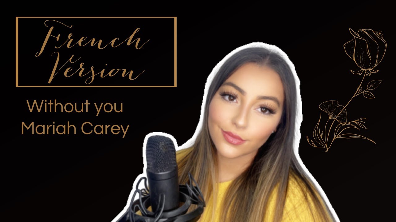 Without you - mariah carrey ( FRENCH VERSION ) J'peux pas VIVRE si je dois vivre SANS TOI !!