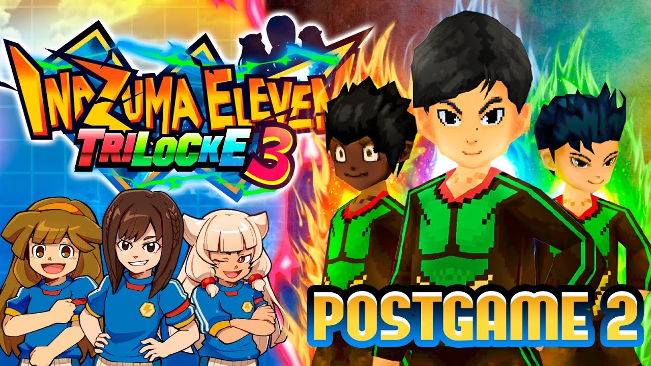 INAZUMA ELEVEN TRILOCKE 3 - POSTGAME 2 - &iexcl;EL EQUIPO DE INATUBERS DEFINITIVO!🔥