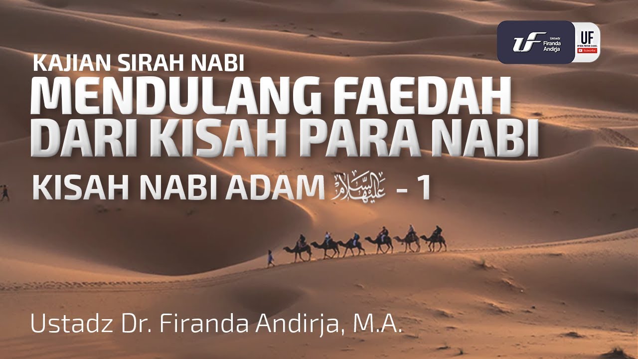 Kisah Nabi Adam 'Alaihissalam #1 - Ustadz Dr. Firanda Andirja, M.A.