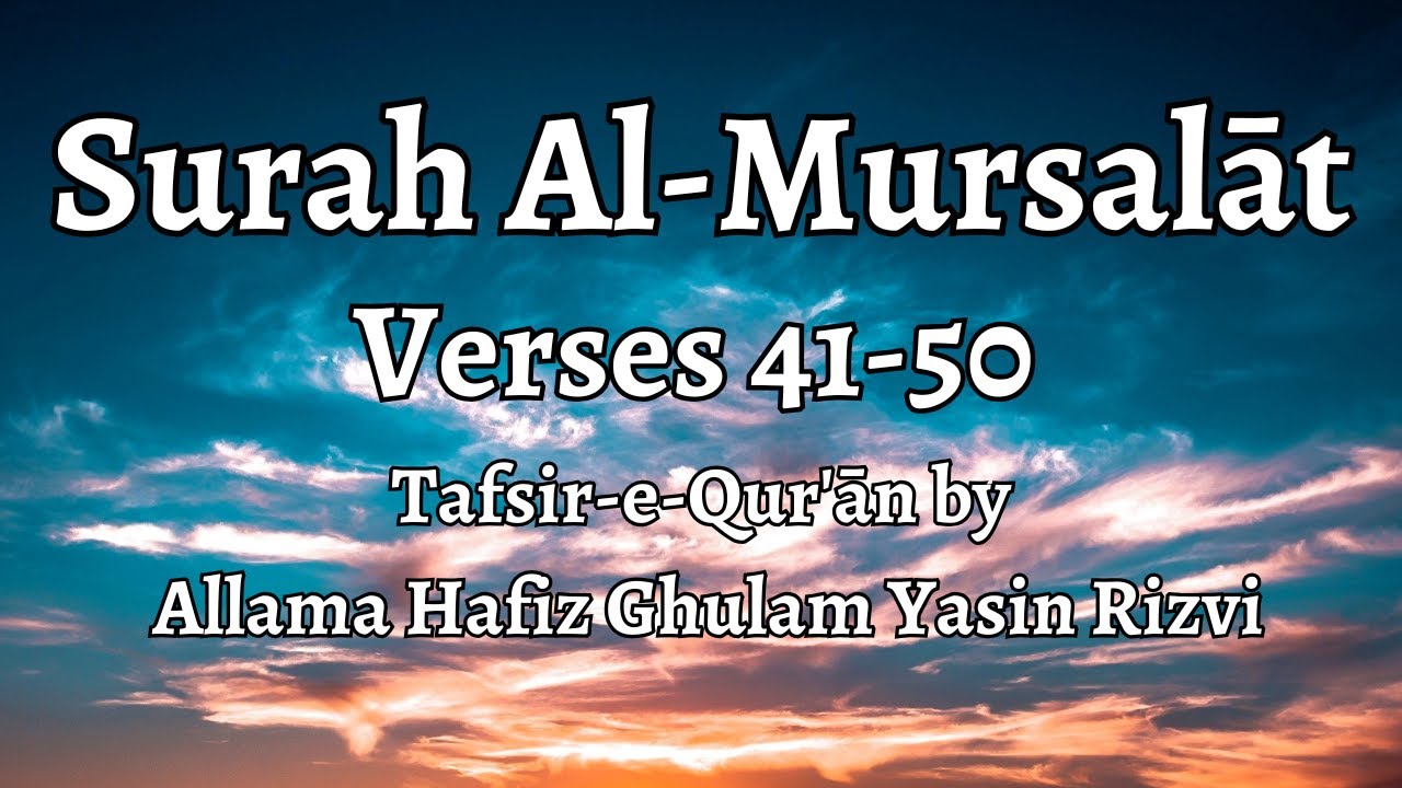 77 Surah Al-Mursalāt | Verses 41-50 | Tafsir-e-Qur'an by Allama Hafiz Ghulam Yasin Rizvi