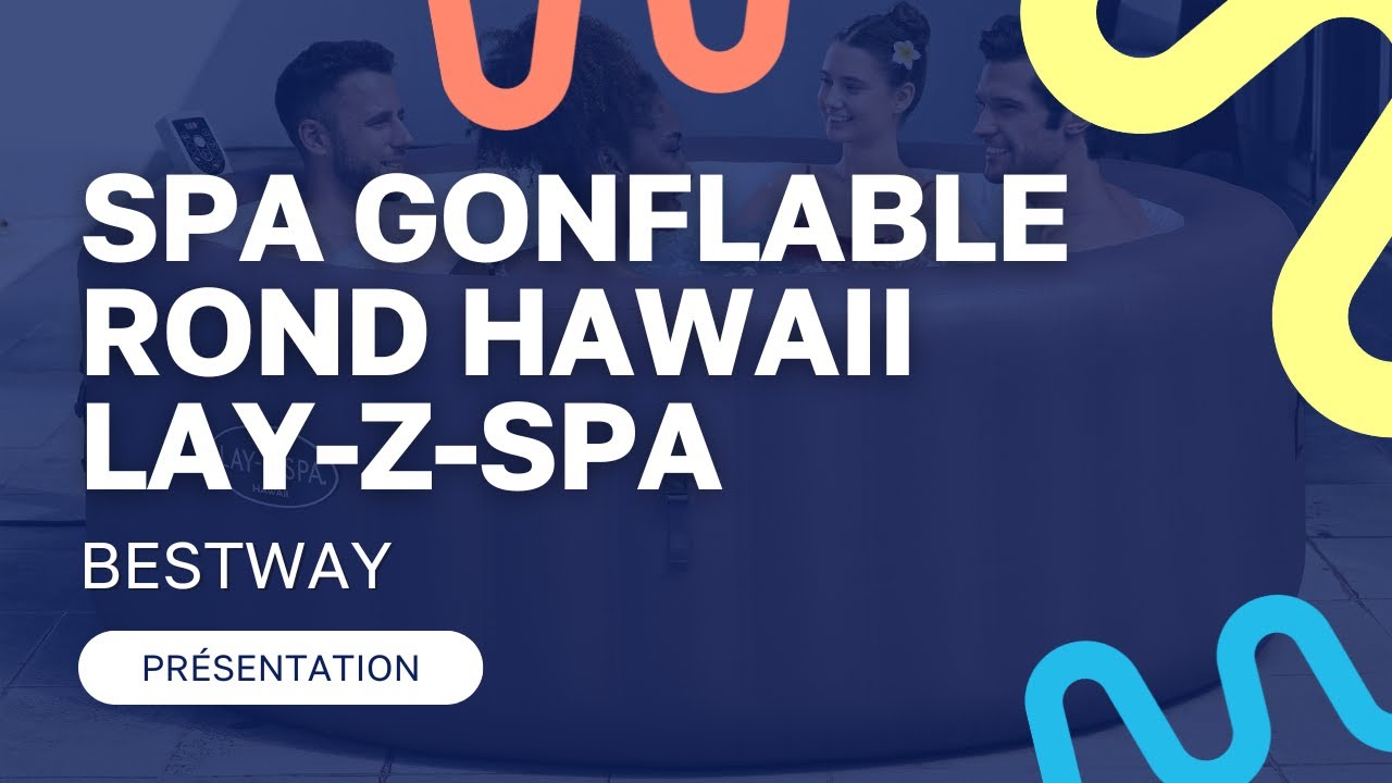 Présentation du Spa Gonflable rond LAY-Z Hawaii Bestway
