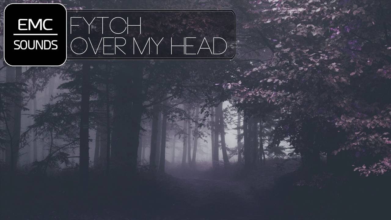 Fytch - Over My Head (feat. Alisa Nappa)