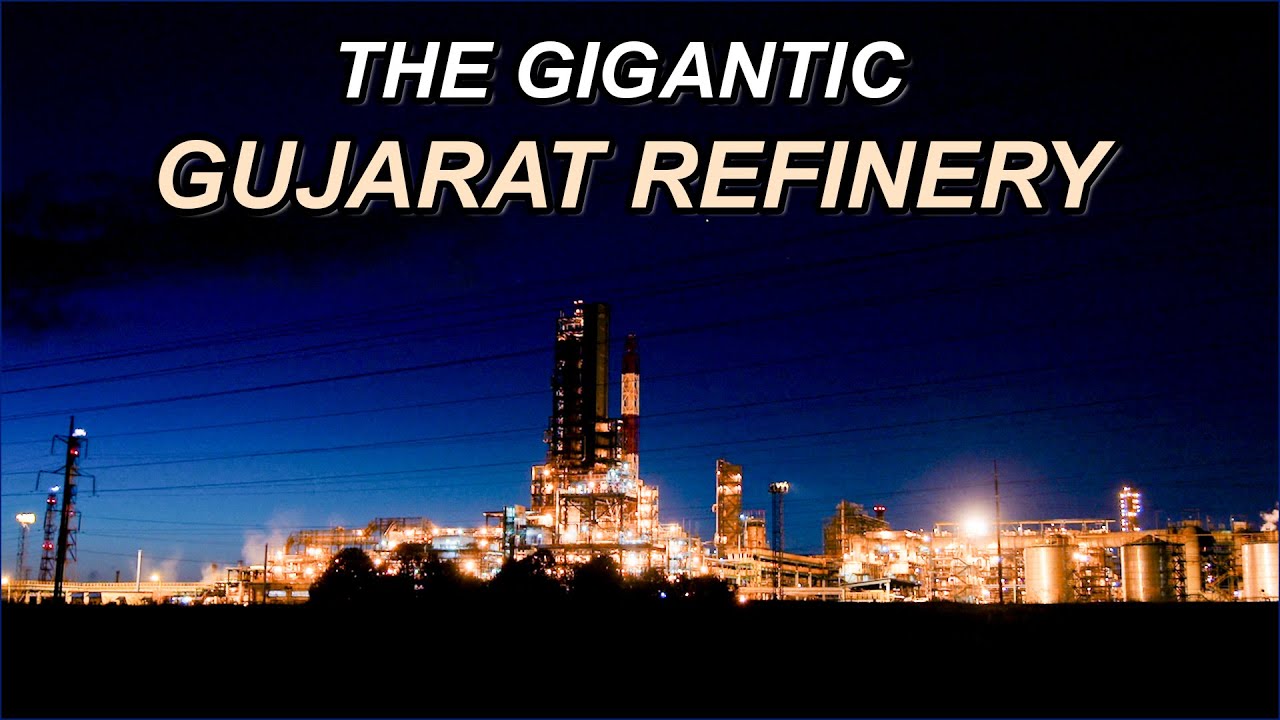 The Gigantic Gujarat Refinery
