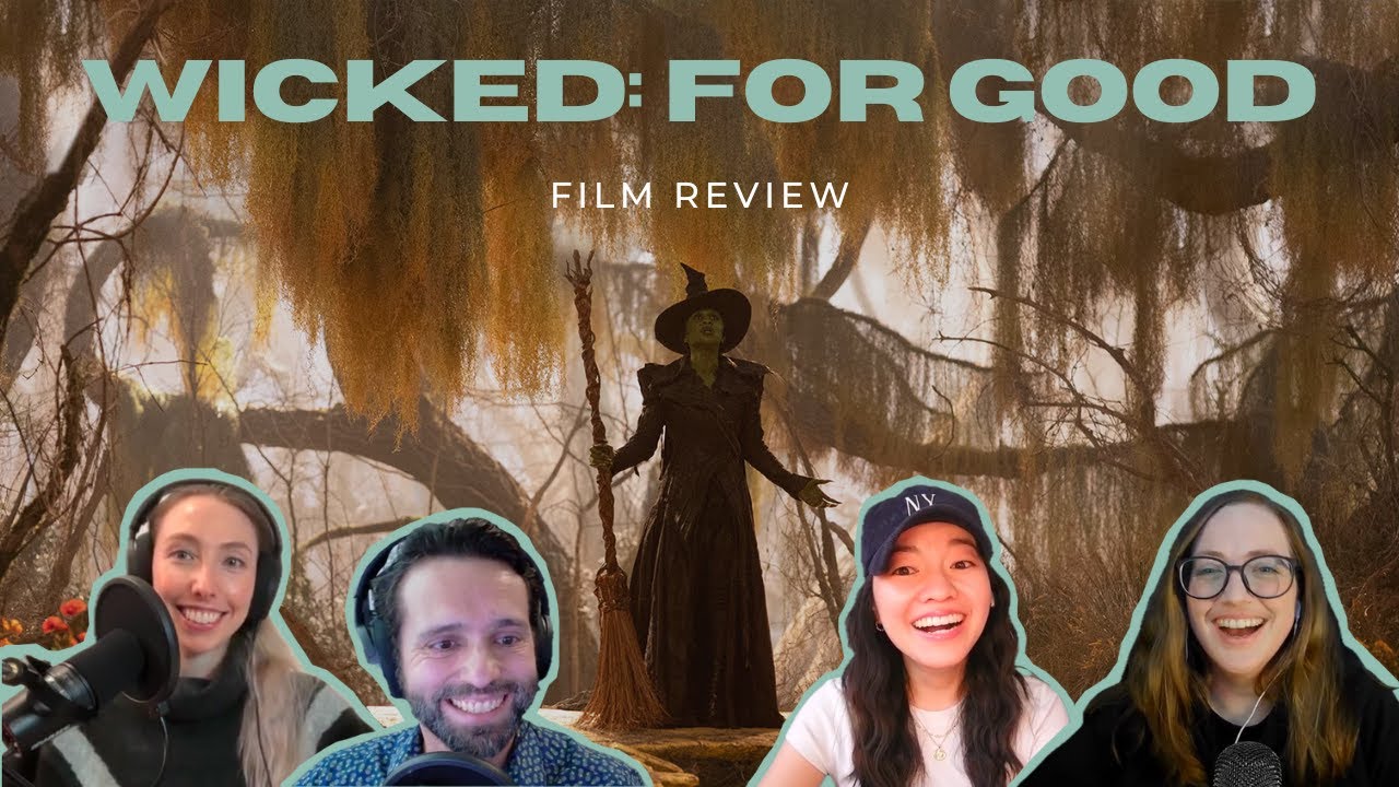 Ep. 448 - Wicked: For Good (2025) with Laura Fones and Stephen Frothingham