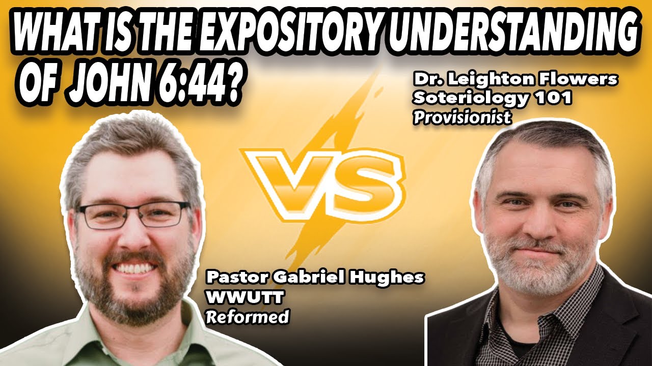 Gabriel Hughes Vs Dr. Leighton Flowers: What is the Expository Understanding of John 6:44? EP 212
