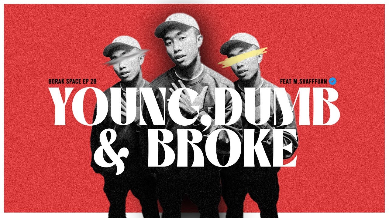 BORAK SPACE EP 28 : Young, Dumb & Broke / Feat. M.Shaffuan