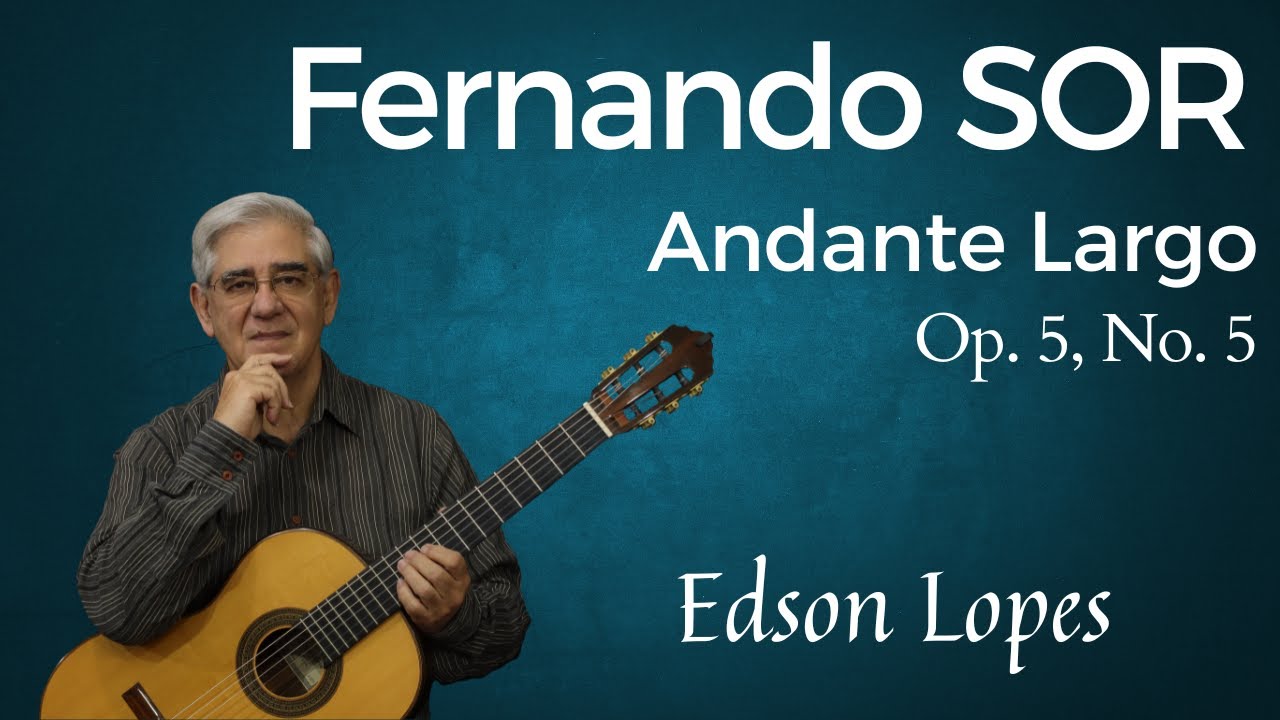 Andante Largo, Op. 5 by Fernando Sor, performed by Edson Lopes