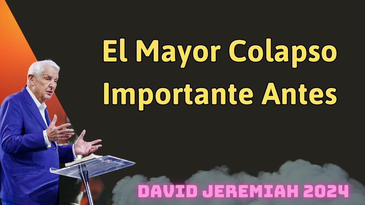 El mayor colapso importante antes - Gran Sermón De David Jeremiah