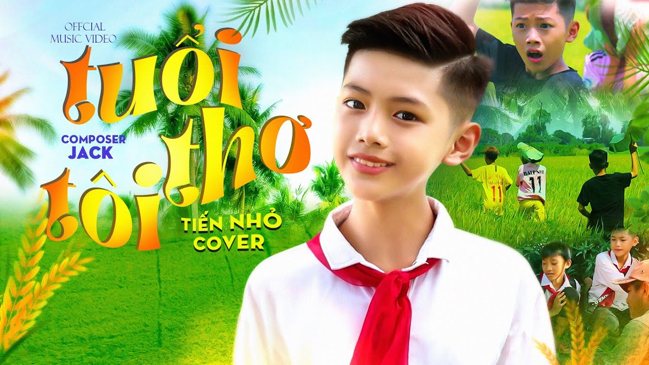 Tuổi Thơ Tôi - Jack | Tiến Nhỏ Cover - Bài Hát Gợi Nhớ Tuổi Thơ Của Hàng Triệu Người