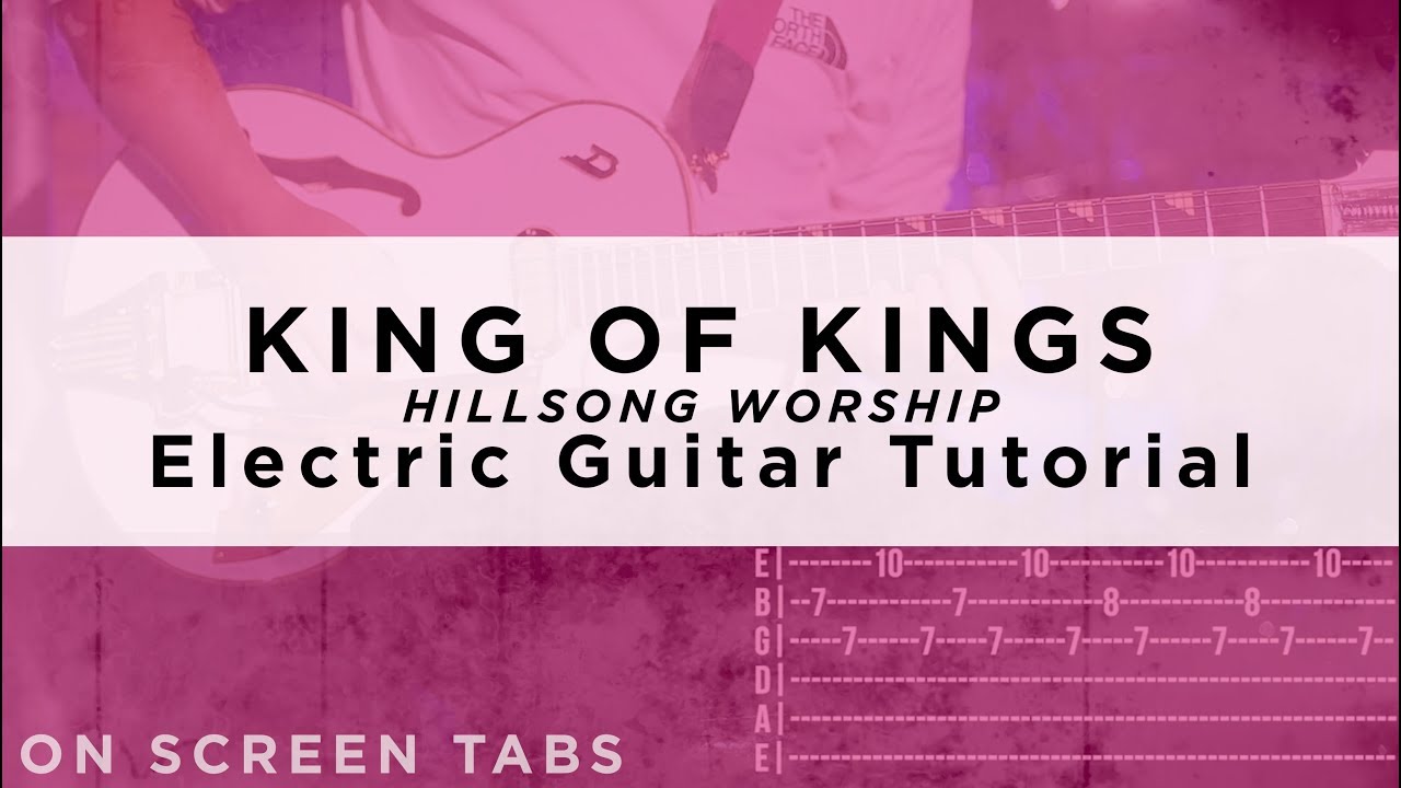 King of Kings (Hillsong Worship) Electric Guitar Tutorial w/ Tabs