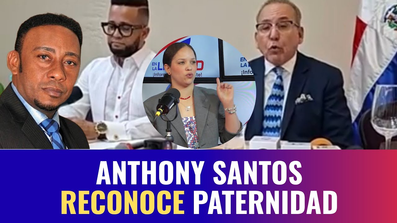 Anthony Santos reconoce paternidad, pero espera decisión del tribunal