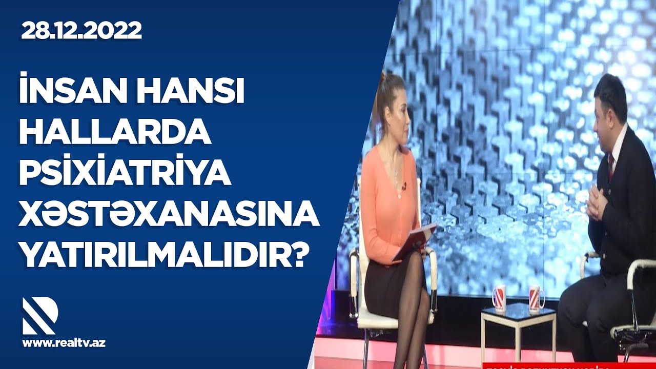 İnsan hansı hallarda psixiatriya xəstəxanasına yatırılmalıdır?